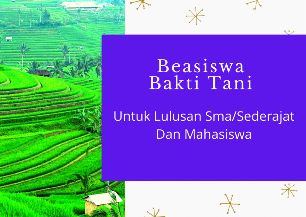 BEASISWA BAKTI TANI UNTUK LULUSAN SMA/SEDERAJAT DAN MAHASISWA