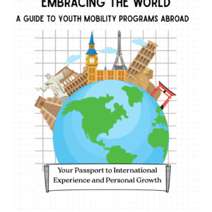 Embracing The World: A Guide to Youth Mobility Programs Abroad